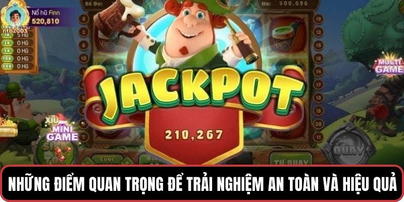 Những điểm quan trọng để trải nghiệm an toàn và hiệu quả