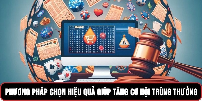 Phương pháp chọn số hiệu quả cao giúp tăng nhanh cơ hội trúng thưởng